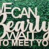 we can Bearly wait to meet you